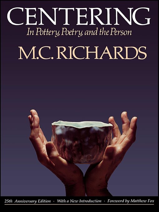 Title details for Centering in Pottery, Poetry, and the Person by Mary Caroline Richards - Wait list